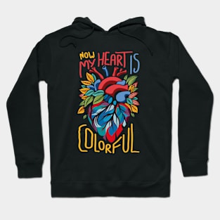 Now My Heart is Colorful Hoodie